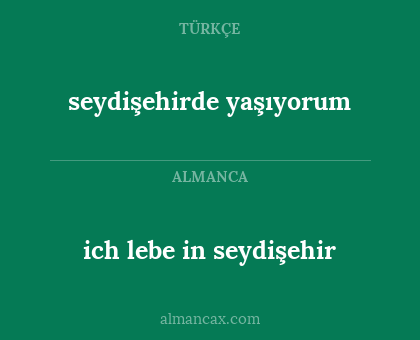 seydişehirde yaşıyorum - ich lebe in seydişehir
