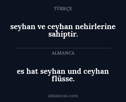 es hat seyhan und ceyhan flüsse. - seyhan ve ceyhan nehirlerine sahiptir.