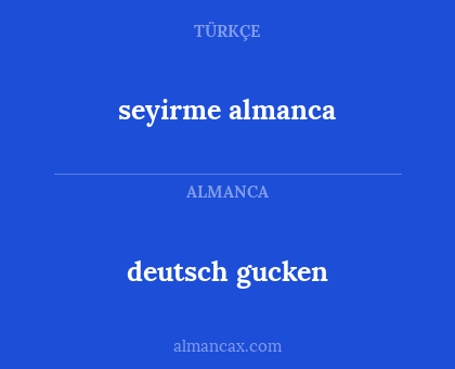 seyirme almanca - deutsch gucken