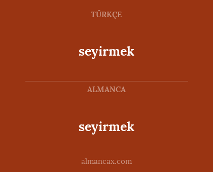 seyirmek - seyirmek