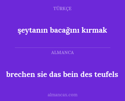 şeytanın bacağını kırmak - brechen sie das bein des teufels