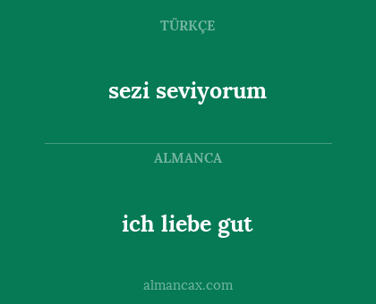 ich liebe gut - sezi seviyorum