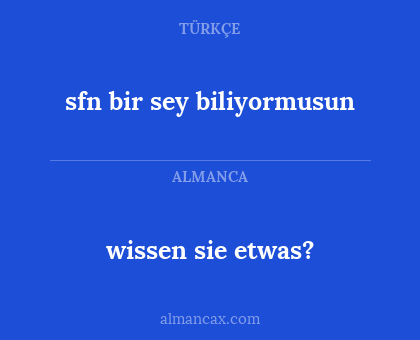 wissen sie etwas? - sfn bir sey biliyormusun