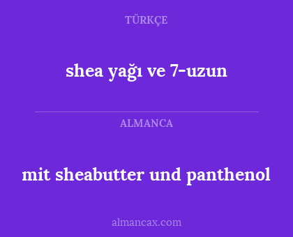 mit sheabutter und
panthenol - shea yağı ve
7-uzun
