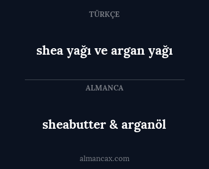 sheabutter & arganöl - shea yağı ve argan yağı