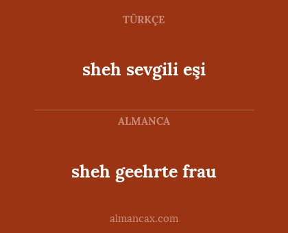 sheh geehrte frau - sheh sevgili eşi