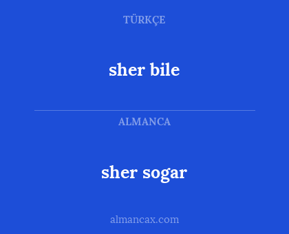 sher bile - sher sogar