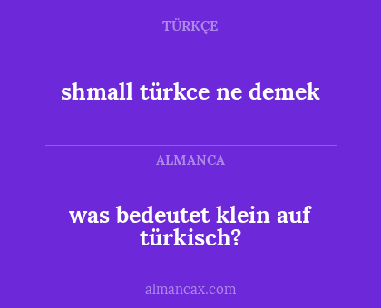 shmall türkce ne demek - was bedeutet klein auf türkisch?