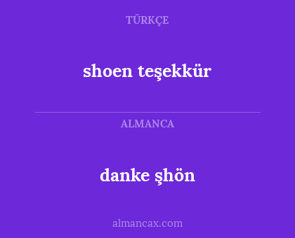 shoen teşekkür - danke şhön
