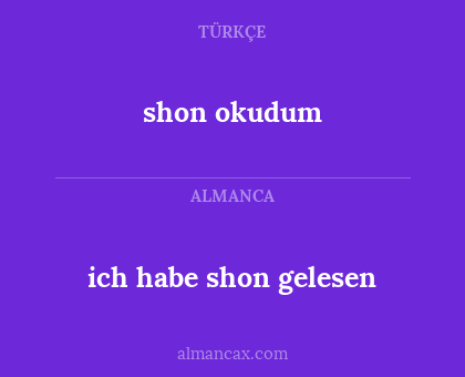 shon okudum - ich habe shon gelesen