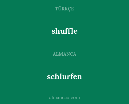 shuffle - schlurfen