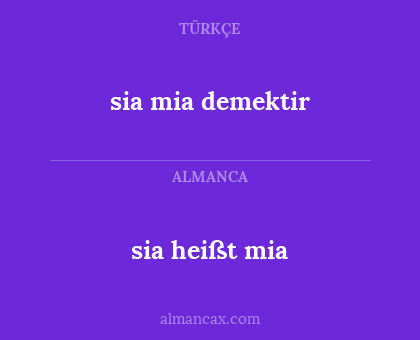 sia mia demektir - sia heißt mia