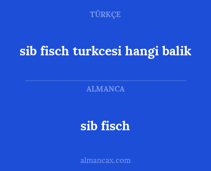 sib fisch turkcesi hangi balik - sib fisch