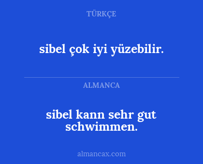 sibel kann sehr gut schwimmen. - sibel çok iyi yüzebilir.
