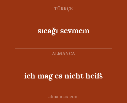 sıcağı sevmem - ich mag es nicht heiß