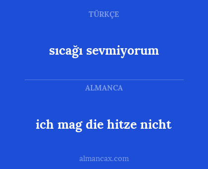 sıcağı sevmiyorum - ich mag die hitze nicht