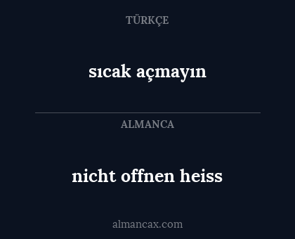sıcak açmayın - nicht offnen heiss
