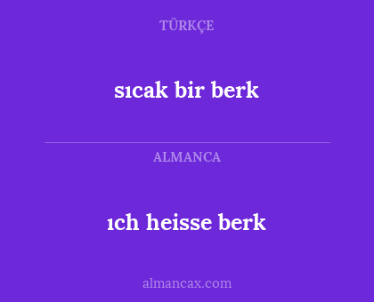 sıcak bir berk - ıch heisse berk