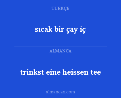 trinkst eine heissen tee - sıcak bir çay iç