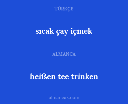 sıcak çay içmek - heißen tee trinken