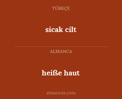 sicak  cilt - heiße haut