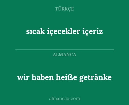 sıcak içecekler içeriz - wir haben heiße getränke