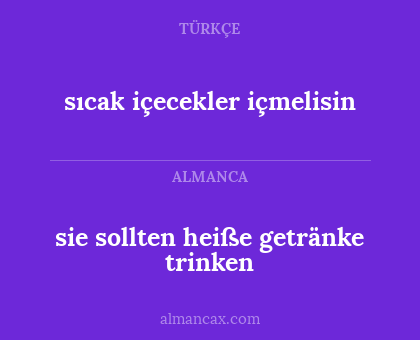 sie sollten heiße getränke trinken - sıcak içecekler içmelisin