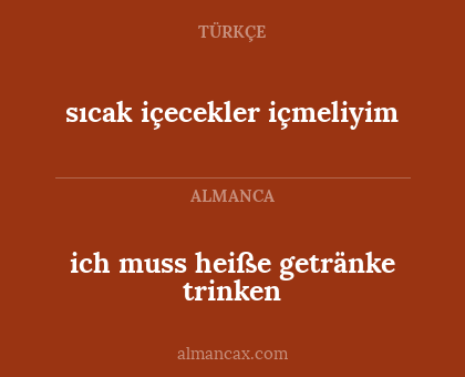 sıcak içecekler içmeliyim - ich muss heiße getränke trinken