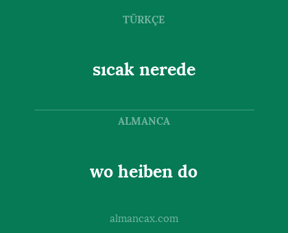 sıcak nerede - wo heiben do