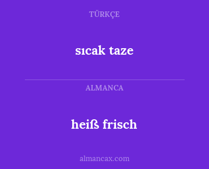 sıcak taze - heiß frisch