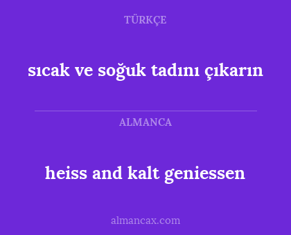heiss and kalt geniessen - sıcak ve soğuk tadını çıkarın