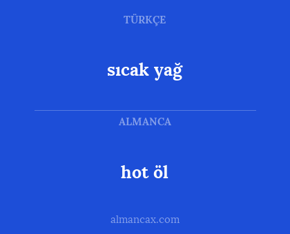 sıcak yağ - hot öl