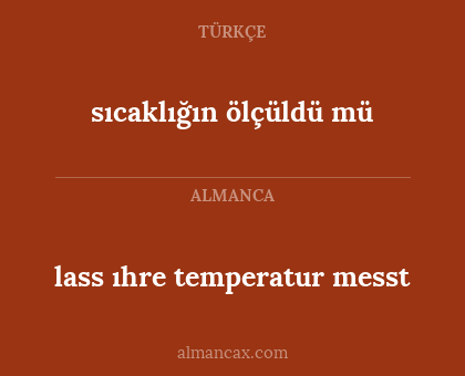 sıcaklığın ölçüldü mü - lass ıhre temperatur messt