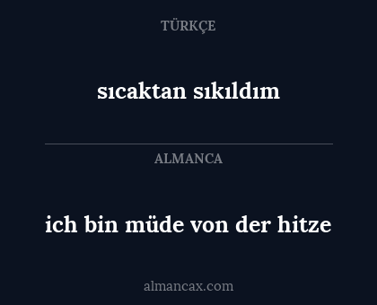 ich bin müde von der hitze - sıcaktan sıkıldım