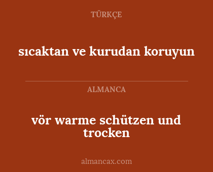 sıcaktan ve kurudan koruyun - vör warme schützen und trocken