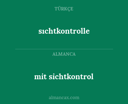 mit sichtkontrol - sıchtkontrolle