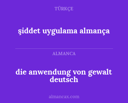 die anwendung von gewalt deutsch - şiddet uygulama almança