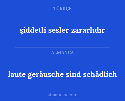 laute geräusche sind schädlich - şiddetli sesler zararlıdır
