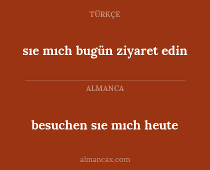 besuchen sıe mıch heute - sıe mıch bugün ziyaret edin