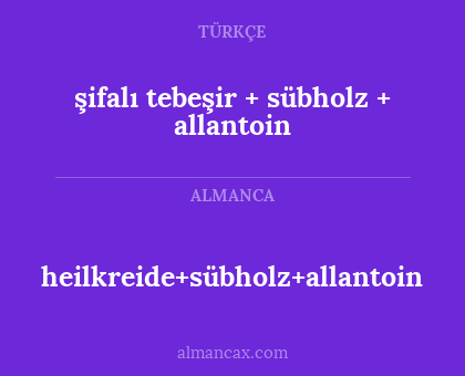 heilkreide+sübholz+allantoin - şifalı tebeşir + sübholz + allantoin