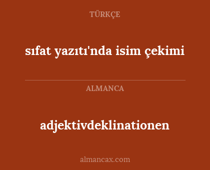 sıfat yazıtı'nda isim çekimi - adjektivdeklinationen