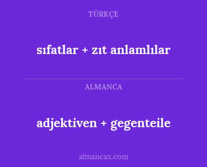 adjektiven + gegenteile - sıfatlar + zıt anlamlılar