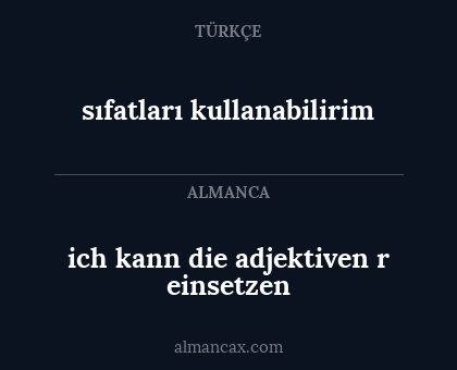 sıfatları kullanabilirim - ich kann die adjektiven r einsetzen