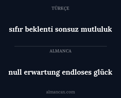 sıfır beklenti sonsuz mutluluk - null erwartung endloses glück