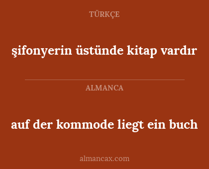 şifonyerin üstünde kitap vardır - auf der kommode liegt ein buch
