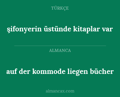 şifonyerin üstünde kitaplar var - auf der kommode liegen bücher