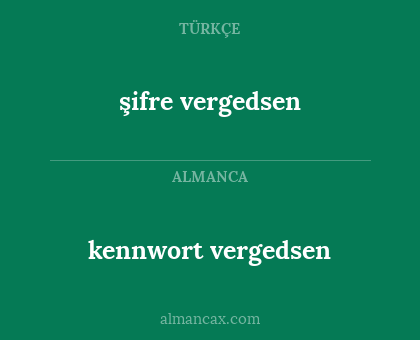 şifre vergedsen - kennwort vergedsen