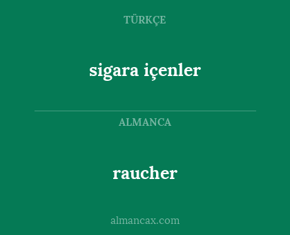 raucher - sigara içenler