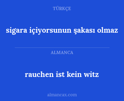 rauchen ist kein witz - sigara içiyorsunun şakası olmaz