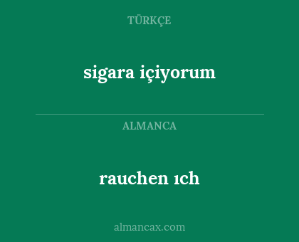 sigara içiyorum - rauchen ıch